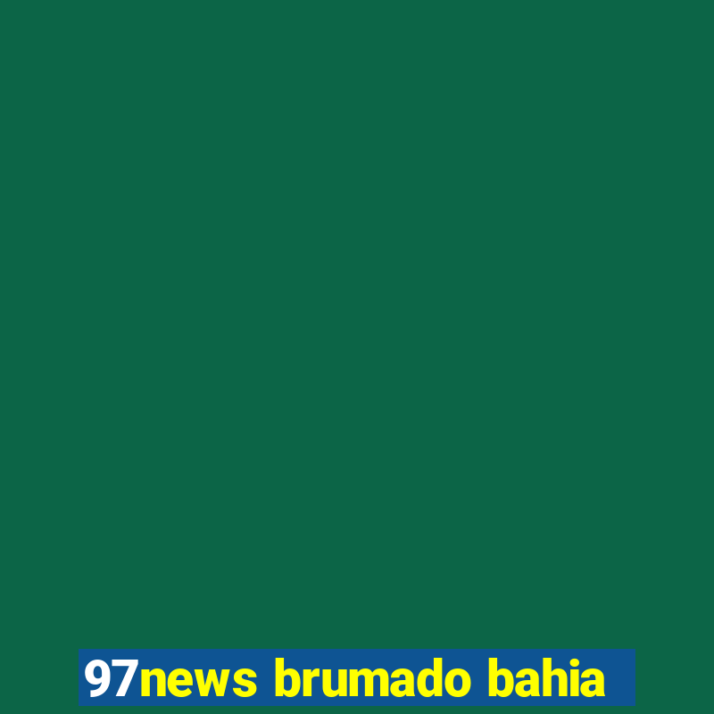 97news brumado bahia